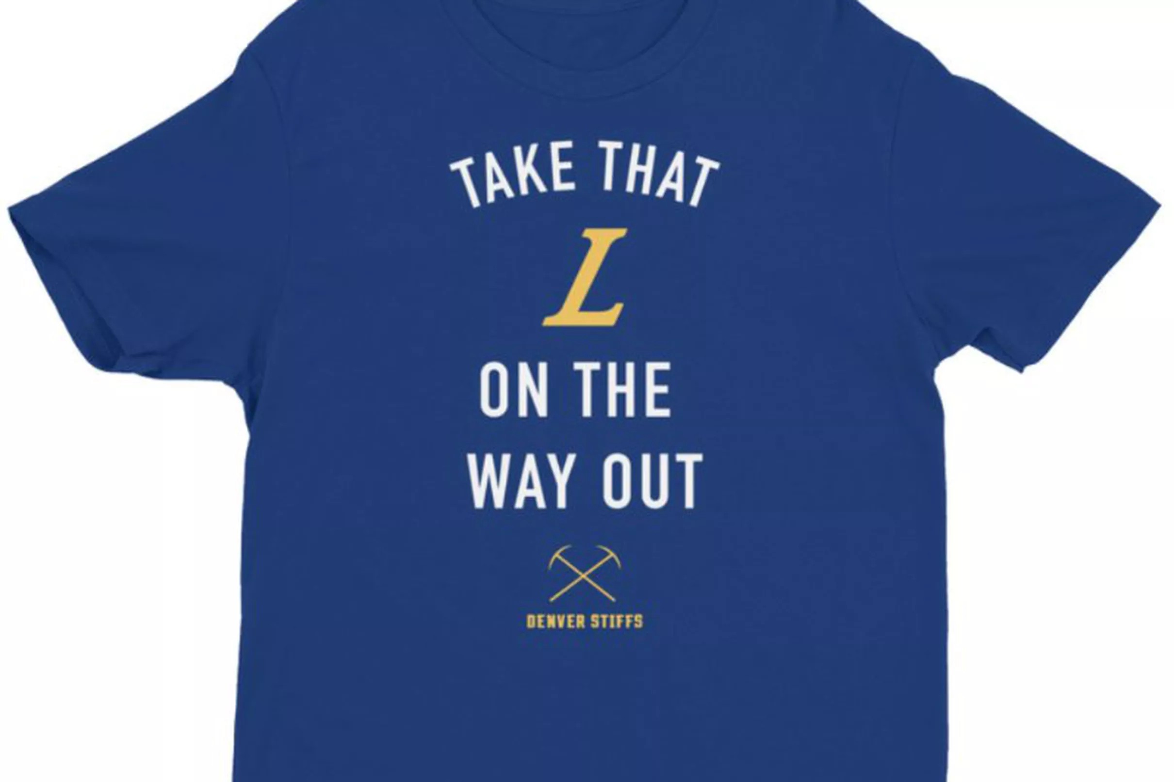 New “Take that L on the way out” shirt from D Line Co
