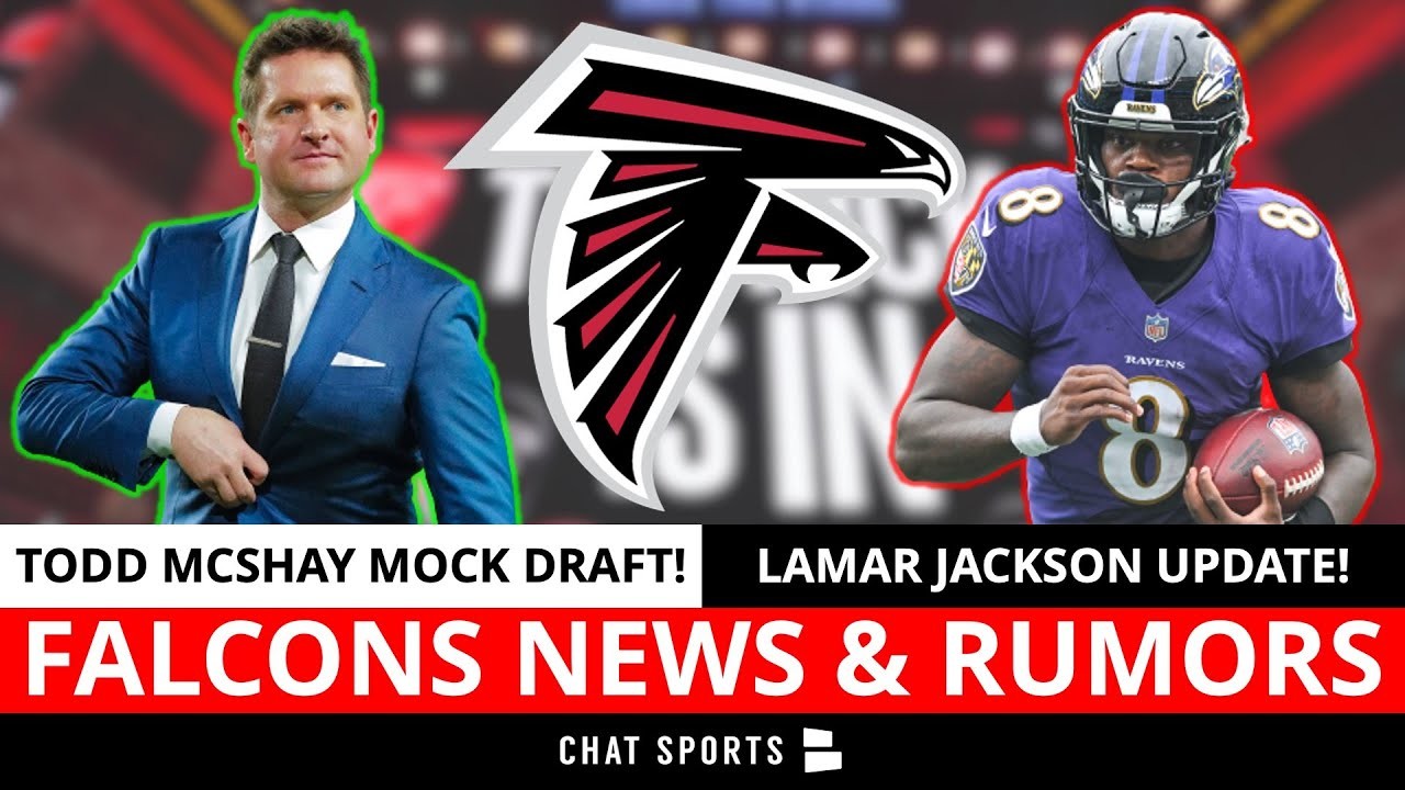 Falcons Rumors Are SCORCHING: Todd McShay's NFL Mock Draft 2.0 + Lamar  Jackson Trade Rumors! 