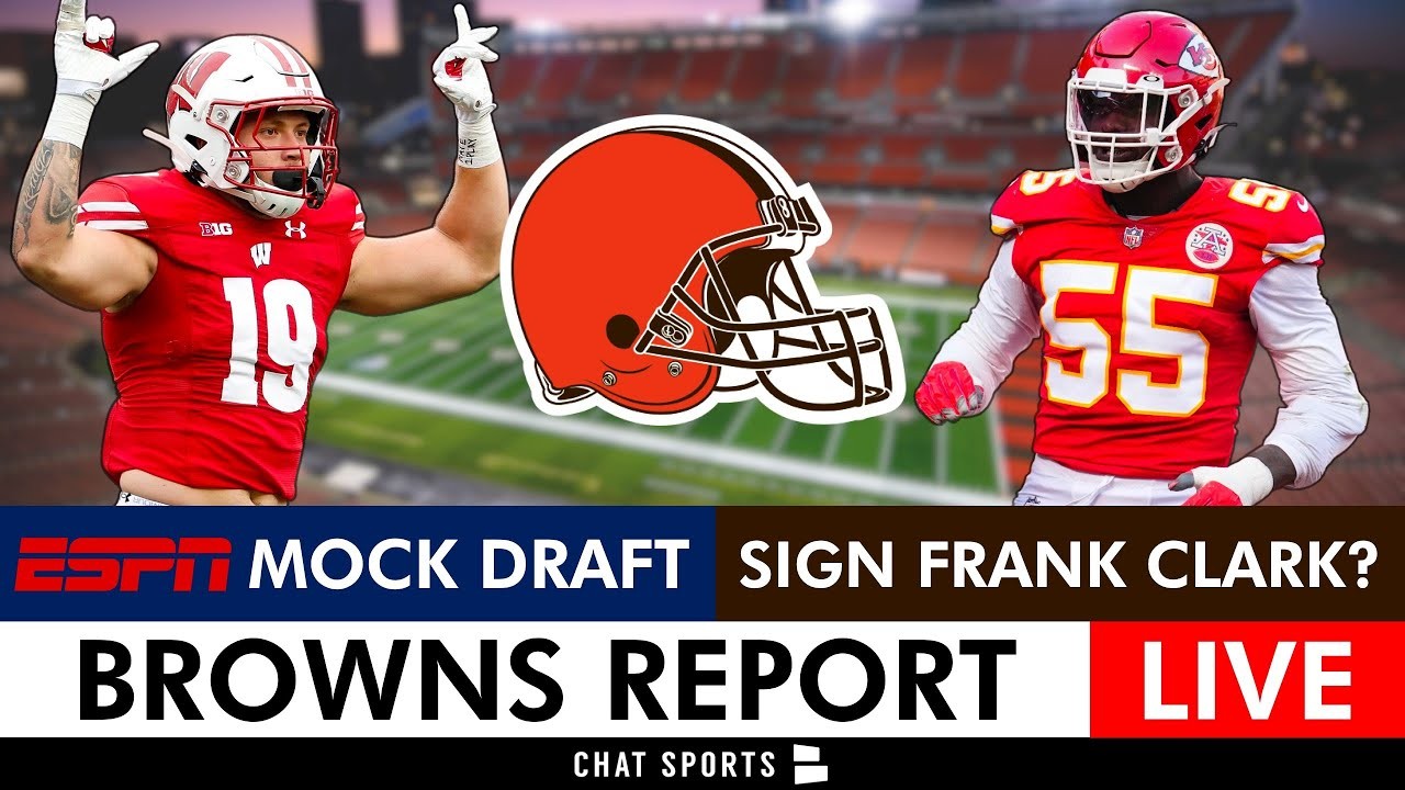 LIVE Browns News & Rumors: New ESPN 7-Round Browns Mock Draft + Frank Clark  Leads Free Agent Targets