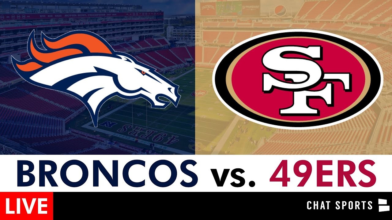 Broncos vs. 49ers LIVE Streaming Scoreboard, Free Play-By-Play & Highlights