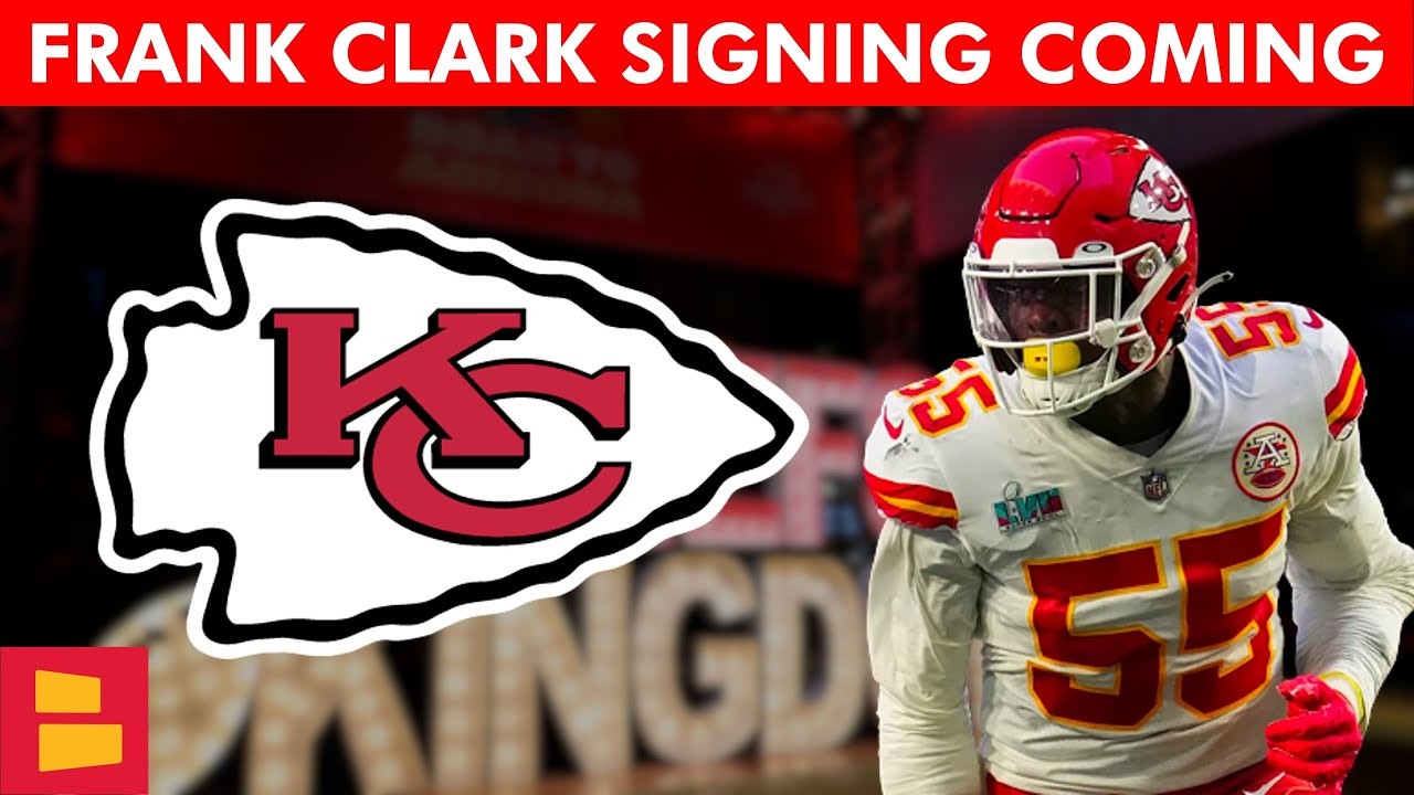 Kansas City Chiefs Expected SIGN Frank Clark + Chiefs Make Roster Moves