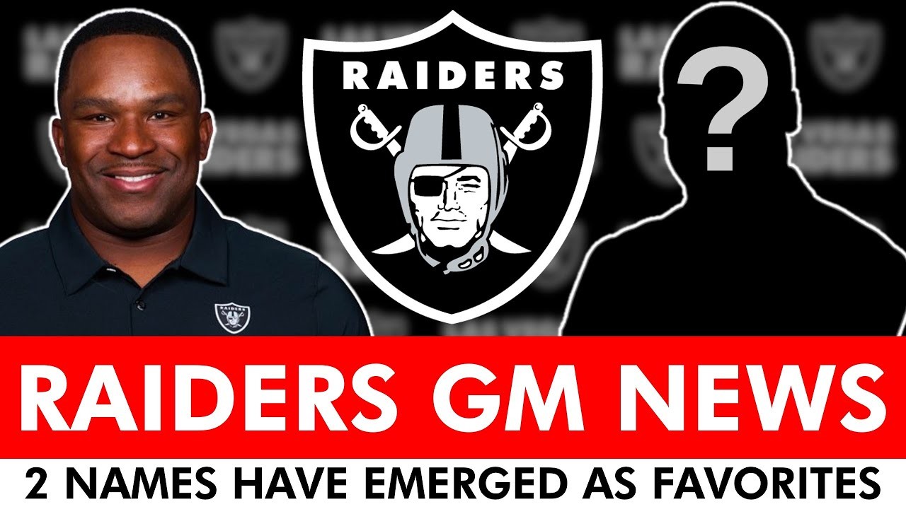Raiders GM News 2 Names Have Emerged As Favorites To Be The Next Las