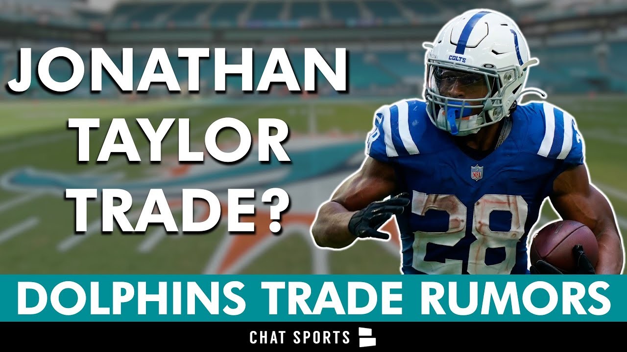 Jonathan Taylor TRADE To The Dolphins? Miami Dolphins Trade Rumors On Colts  RB After Trade Request