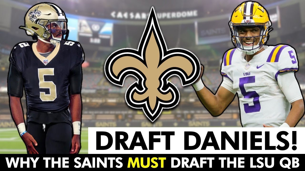 Top 5 Reasons Why The New Orleans Saints MUST Draft LSU QB Jayden