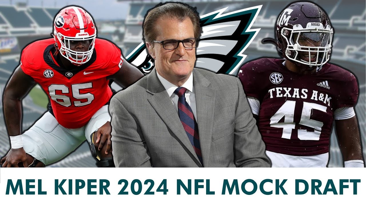 FRESH Mel Kiper 2024 Mock Draft Who Do Philadelphia Eagles Select In