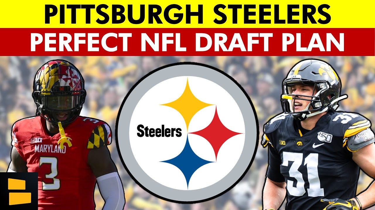 The PERFECT Pittsburgh Steelers Draft Plan  Steelers Mock Draft + NFL Draft  Targets For Pittsburgh