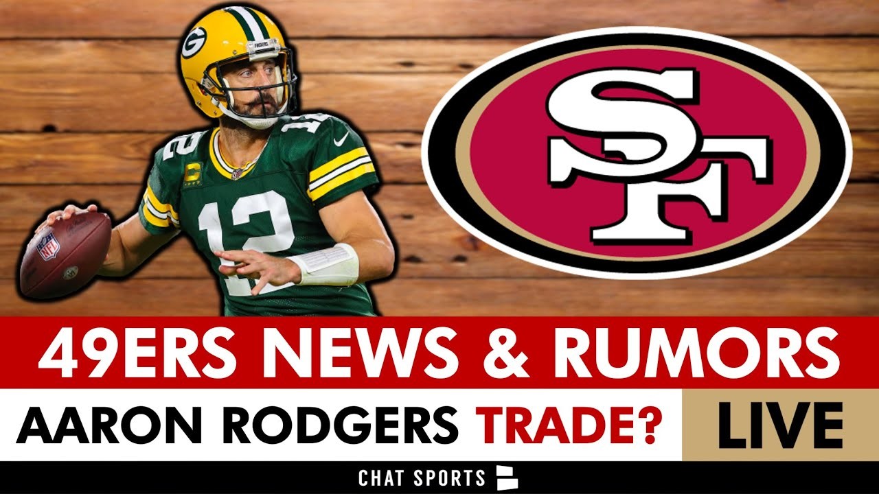 REPORT: San Francisco 49ers TRADING For Aaron Rodgers? + 49ers