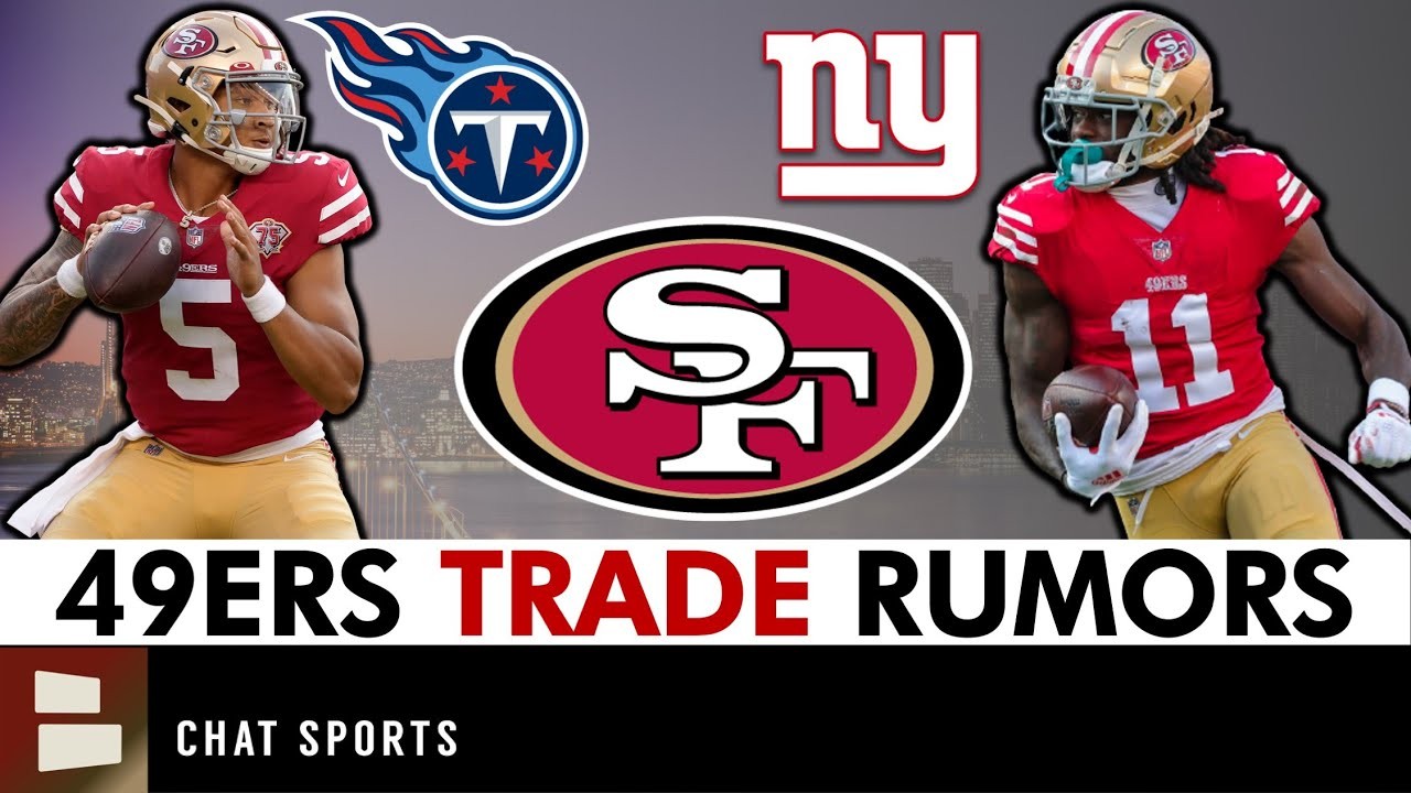 49ers Trade Rumors: Trey Lance Trade To Titans? Brandon Aiyuk To Giants &  Javon Kinlaw To Raiders?