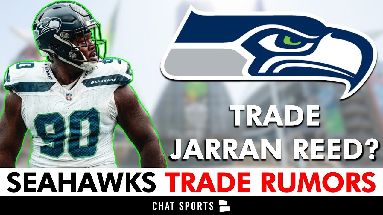 LATEST Seattle Seahawks Trade Rumors On Jarran Reed & Mike Jackson