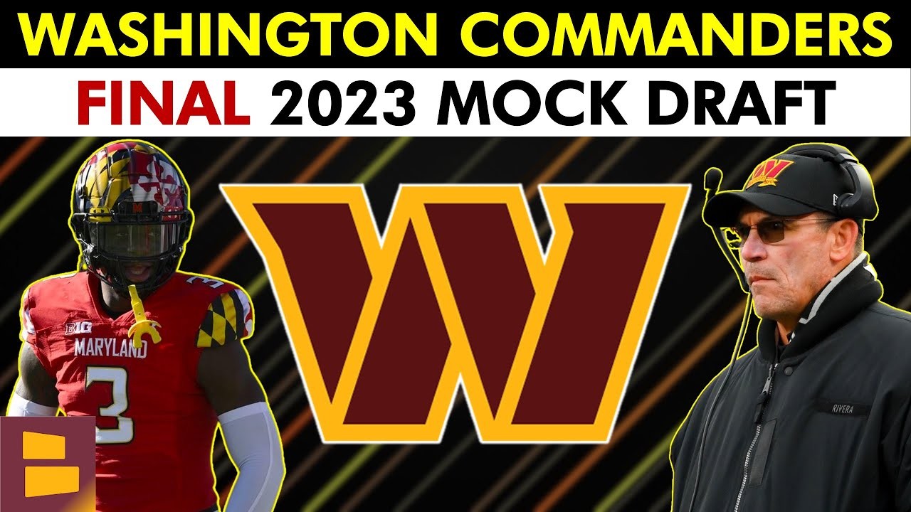 FINAL 2023 Washington Commanders Mock Draft Washington Takes Deonte