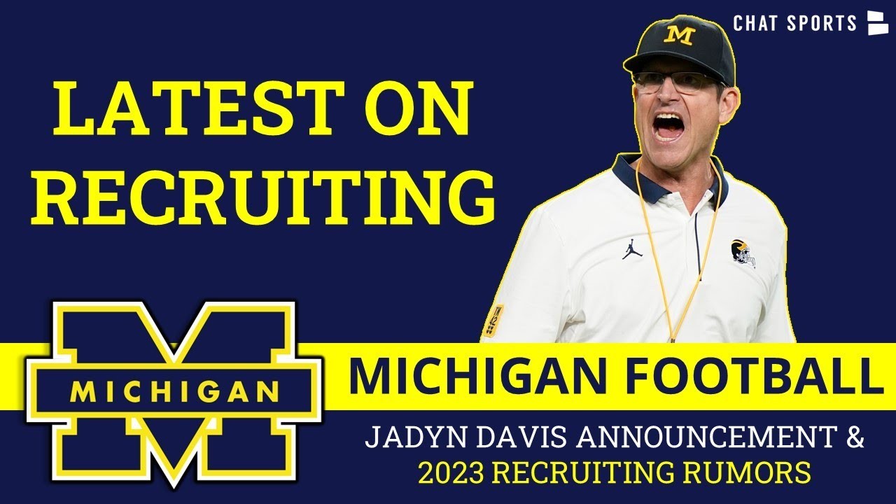 Michigan Football Recruiting Rumors On 5Star Jadyn Davis, Jyaire Hill