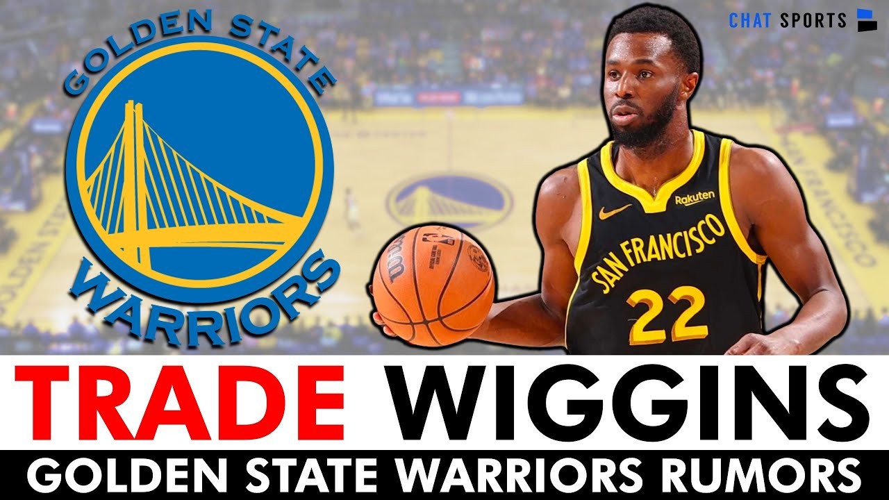 Golden State Warriors TRADING Andrew Wiggins? Warriors Trade Rumors Ft