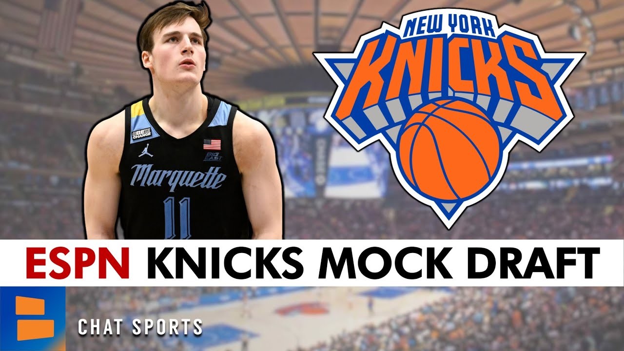 New York Knicks Mock Draft By ESPN NY Knicks Draft Rumors