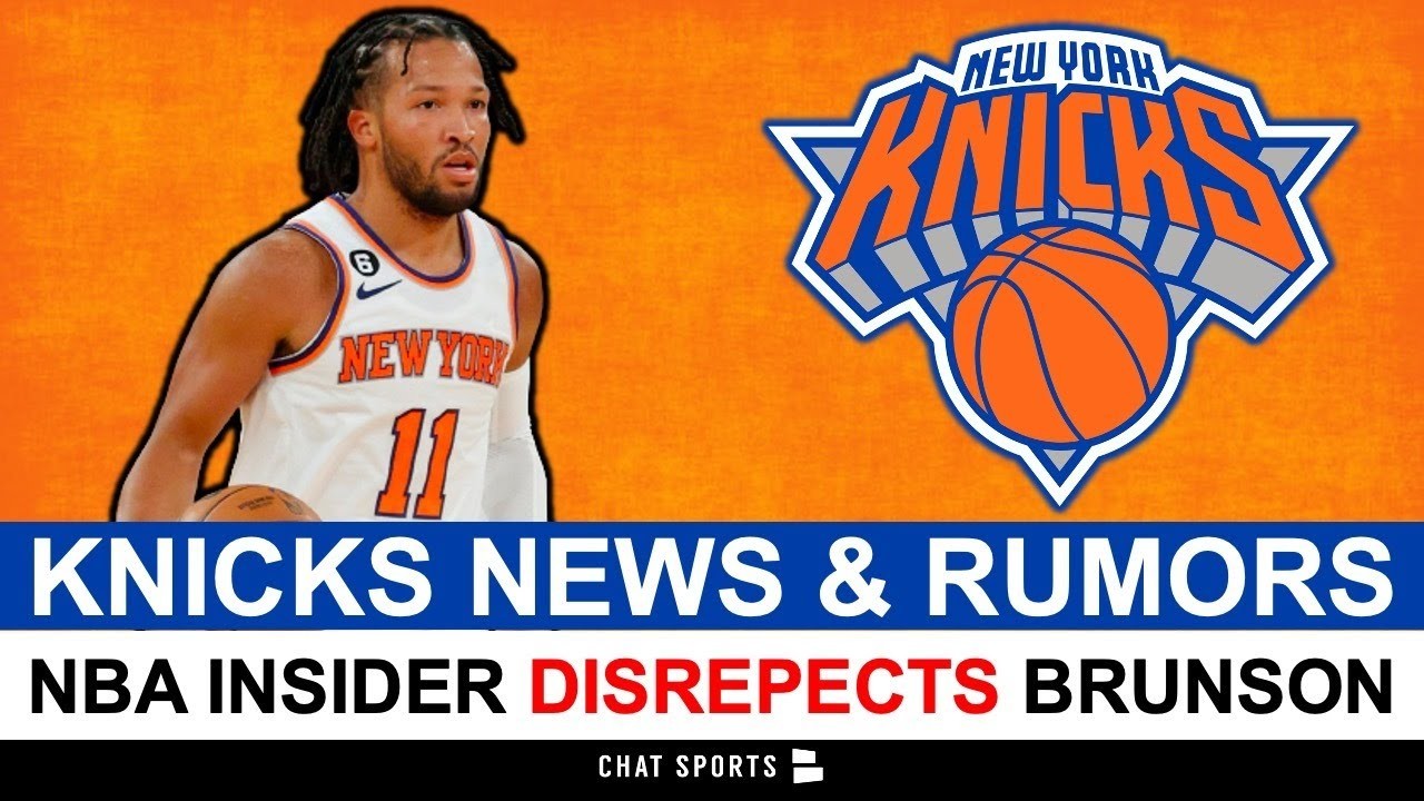 NY Knicks News & Rumors NBA Insider DISRESPECTS Jalen Brunson & The