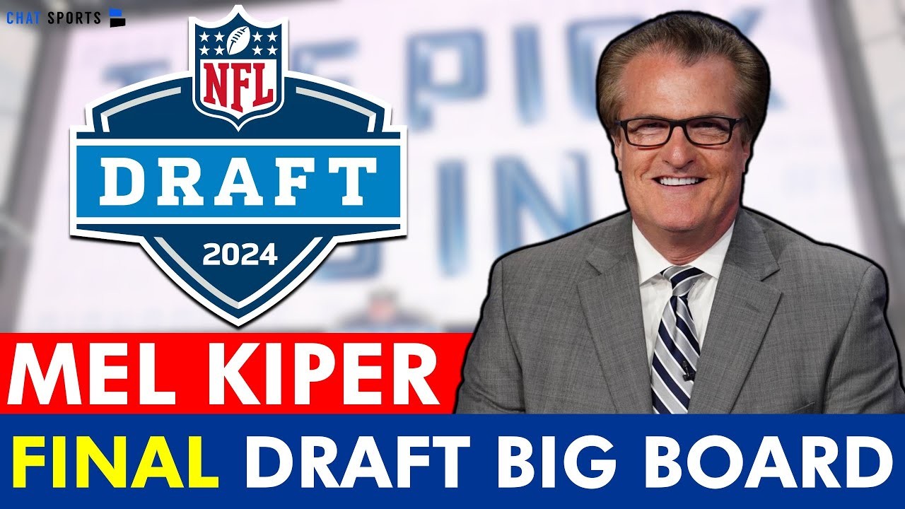 Mel Kiper’s FINAL 2024 NFL Draft Big Board Reaction To Top 32 NFL