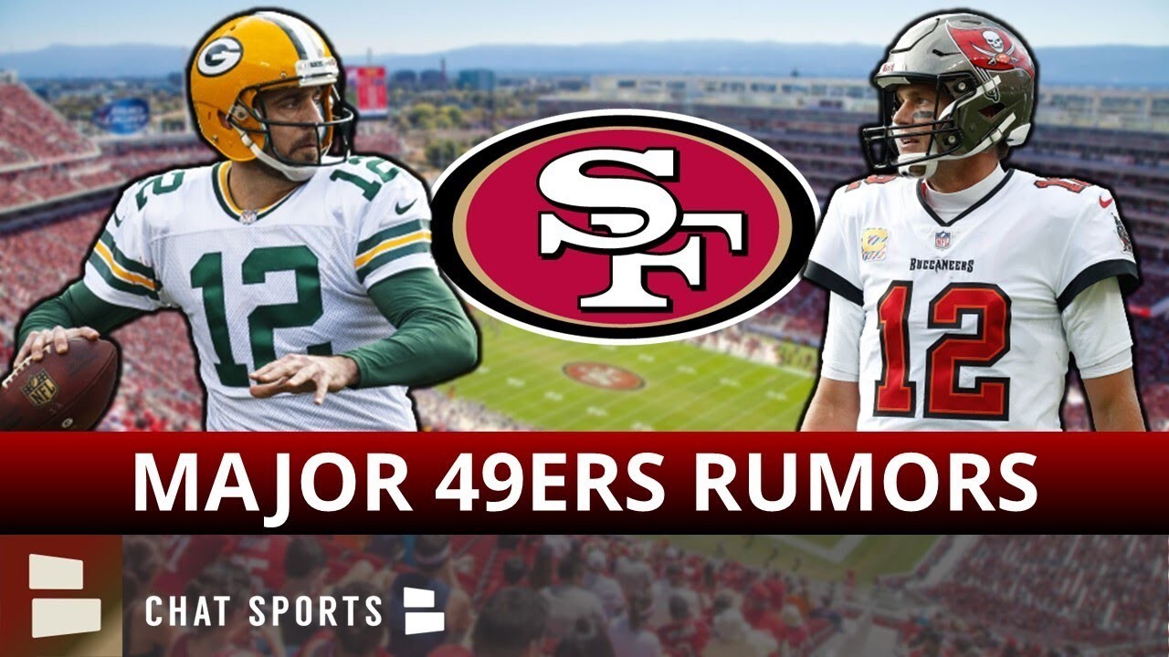 MAJOR 49ers Rumors: Tom Brady Or Aaron Rodgers 49ers TRADE? Jason ...